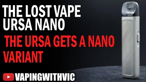 The Lost Vape Ursa Nano - The Ursa gets a pod refresh