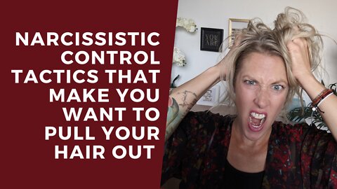 NARCISSISTIC CONTROL TACTICS YOU MUST KNOW ABOUT! [THE TOP 12]