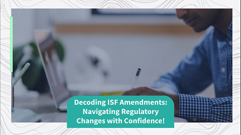 Clarity Amidst Complexity: Understanding the Spectrum of ISF Amendment Types!