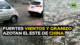 Fuertes vientos y granizadas causan daños en regiones del este de China