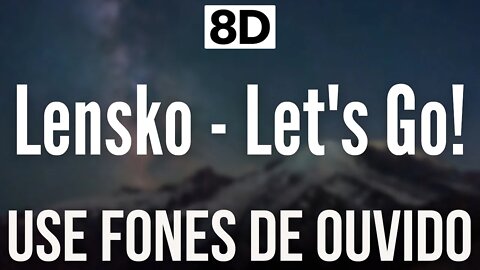 Lensko - Let's Go! | 8D AUDIO (USE FONES DE OUVIDO 🎧)