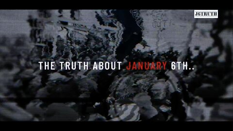 "The Truth About January 6th - Documentary" - J6TRUTH