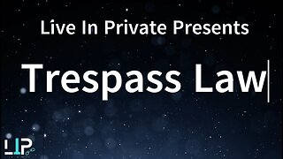 The Law of Trespass Explained