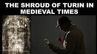 SJ Thomason (Part 3)- The Shroud of Turin's Medieval History
