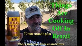 Things Are Cooking Off In Brazil 01.08.23