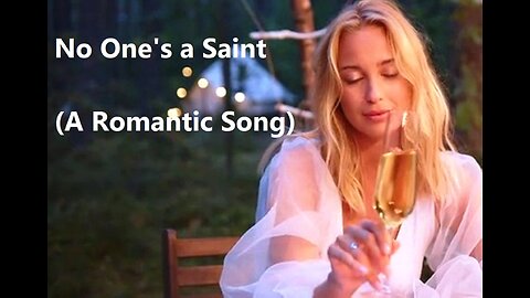 No One's a Saint (A Romantic Song)