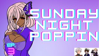 The Power of DEI! The Power of Many! | Sunday Night Poppin ep. 3 w/SugarBunny47