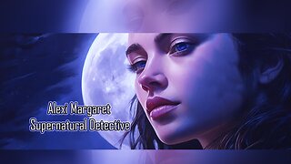 ALEXI MARGARET SUPERNATURAL DETECTIVE (Introduction) Episode01