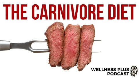 Carnivore Diet: Paleo to the Max! No Fruit or Vegetables? Meat Only, Keto | WellnessPlus Podcast,