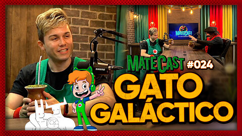 GATO GALÁCTICO | MATECAST #024