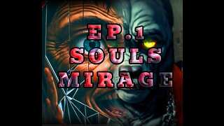 Souls Mirage Ep. 1