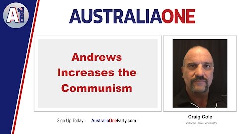 AustraliaOne Party - Andrews Increases the Communism