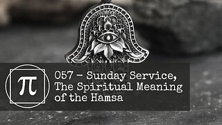 057 - Sunday Service, The Spiritual Meaning of the Hamsa