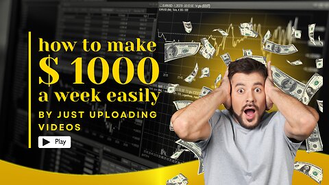 Upload Videos and Earn $1000 per week - Make money Online