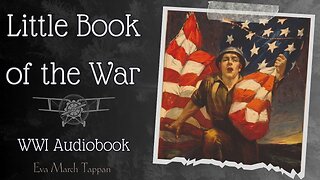 The Little Book of the War Chapter 5 Audiobook Eva March Tappan E.M. Tappan Modern History audio