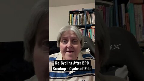 Recycling After BPD Breakup - Cycles Of Pain