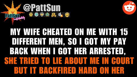 My Wife Cheated on me with 15 different men, tried to lie about me in court but it backfired on her