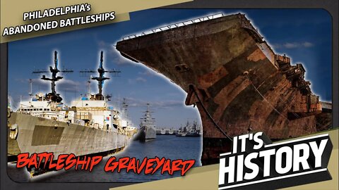 Why America's Battleship Graveyard is Forgotten (Philadelphia's Abandoned Ships) - IT'S HISTORY