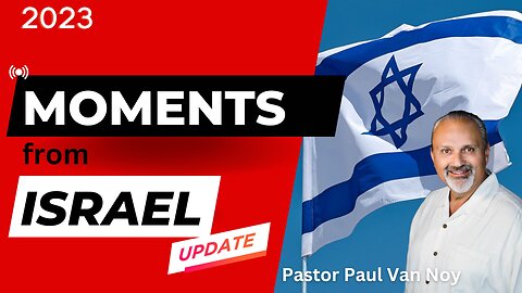 UPDATE from Israel, with Pastor Paul Van Noy!