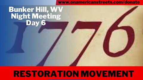 #live - 1776 Restoration Movement night meeting day 6 | Bunker Hill, WV