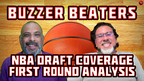 NBA Draft Coverage - First-Round Analysis | Buzzer Beaters