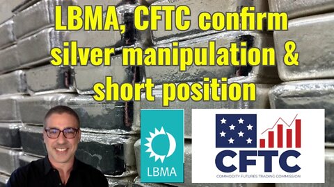 LBMA, CFTC confirm silver manipulation & short position