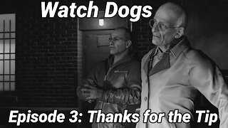 Watch Dogs Episode 3: Thanks For The Tip