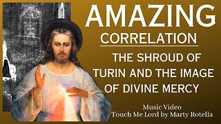 The Correlation between the Shroud of Turin and Image of Divine Mercy Touch Me Lord by Marty Rotella