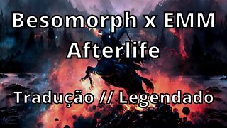 Besomorph x EMM - Afterlife ( Tradução // Legendado )