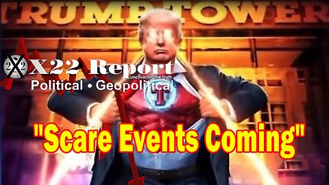 X22 Report Huge Intel: The [DS] Will Most Likely Convict Trump, Scare Events Coming, WWIII Is Coming