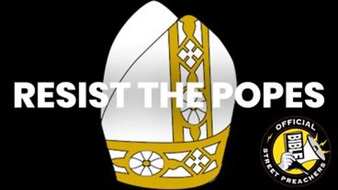 Resist The Popes