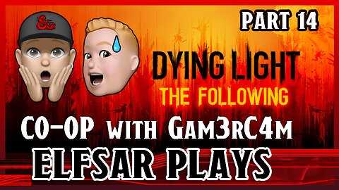 Is this the end? | Dying Light THE FOLLOWING DLC Part 14 Co-Op with Gam3rC4m