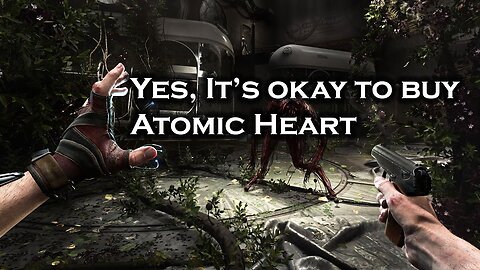 Yes, It's Okay To Buy Atomic Heart (A Response To Harenko)