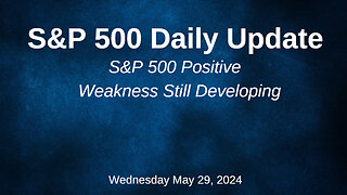 S&P 500 Daily Market Update for Wednesday May 29, 2024