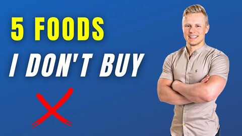 5 Foods I Don't Buy