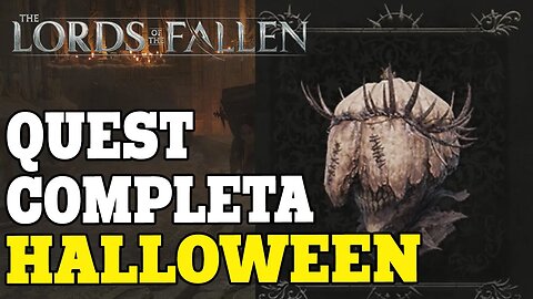 LORDS OF THE FALLEN - Quest Halloween completa