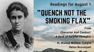 "Quench not the Smoking Flax" II: Day 211 readings from "Character And Conduct" - August 1