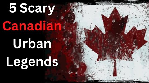 5 Scary Canadian Urban Legends by Crazykens Story Time.