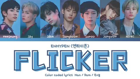 ENHYPEN [엔히이픈] “Flicker” Lyrics [Color Coded Han_Rom_Eng]