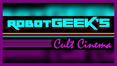 Robot Geek’s Cult Cinema [Official Website]