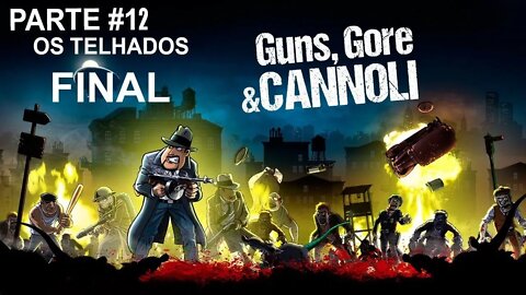 Guns Gore e Cannoli - [Parte 12 Final - Os Telhados] - [Dificuldade Impossível] - PT-BR - [HD]