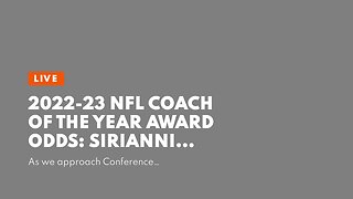 2022-23 NFL Coach of the Year Award Odds: Sirianni Remains Favored