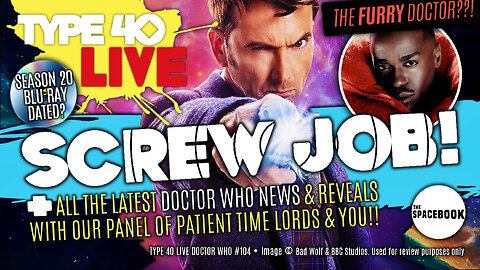 DOCTOR WHO - Type 40 LIVE: SCREW JOB! - New Sonic! | Comic Con | Blu Rays & MORE!