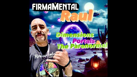 Dimensions, Portals & The Paranormal with The Firmamental Podcast's Raul