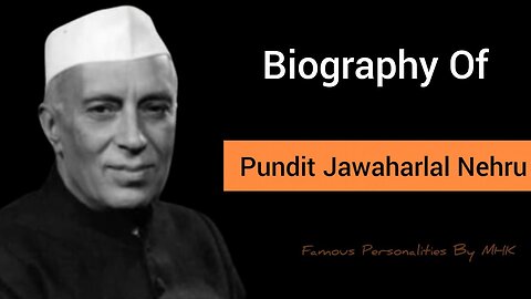 Biography Of Pundit Jawaharlal Nehru