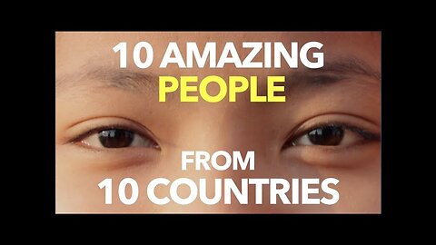 10 Amazing People from 10 Countries