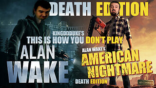 This is How You DON'T Play Alan Wake + DLC & American Nightmare - Death Edition - TiHYDPA # 11