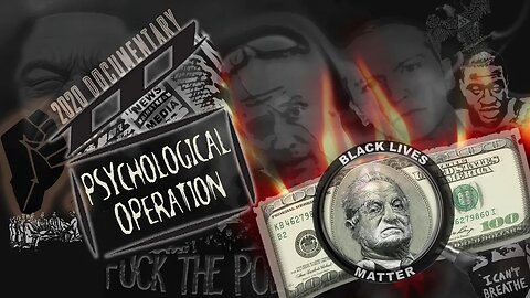 Psychological Operation - BLM Fraud and Media Propaganda Documentary
