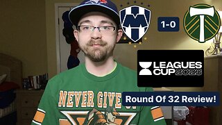 RSR5: CF Monterrey 1-0 Portland Timbers FC Leagues Cup 2023 Round Of 32 Review!