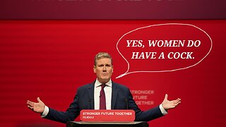 Kier Starmer Thinks Some Women Have A Penis